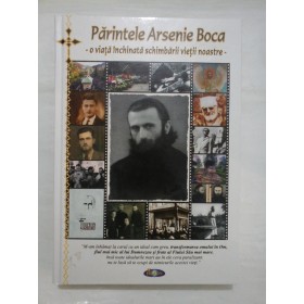 PARINTELE ARSENIE BOCA - O viata inchinata schimbarii vietii noastre